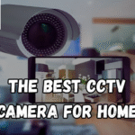 Buying the best CCTV camera for home