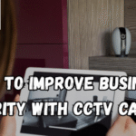 Essential Tips to Improve Business Security With CCTV Camera India