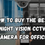 How to buy the best night Vision CCTV Camera for office