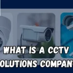 What is a CCTV Solutions Company